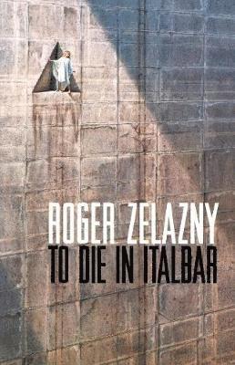 Roger Zelazny - To Die in Italbar, Häftad