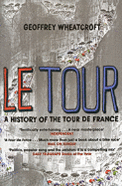 bokomslag Le Tour : a history of the Tour de France