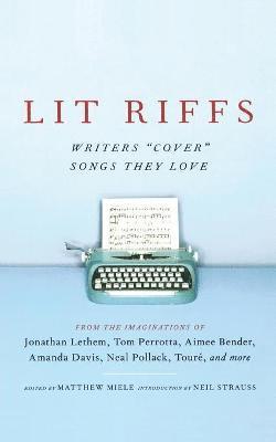 Jonathan Lethem, Tom Perrotta, Lester Bangs, Aimee Bender, Amanda Davis, Neal Pollack, J. T. Leroy, Heidi Julavitz, Touré, Julianna Baggott, Matthew Miele - Lit Riffs, Häftad