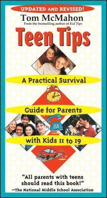 Teen Tips: A Practical Survival Guide for Parents with Kids 11 to 19 1