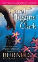 Carol Higgins Clark - Burned: A Regan Reilly Mystery, Häftad