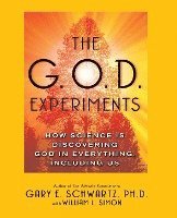 bokomslag The G.O.D. Experiments: How Science Is Discovering God in Everything, Including Us