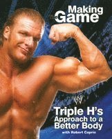 Triple H Making the Game: Triple H's Approach to a Better Body