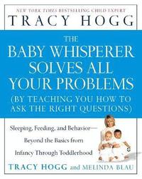 bokomslag Baby Whisperer Solves All Your Problems: Sleeping, Feeding, and Behavior--Beyond the Basics from Infancy Through Toddlerhood