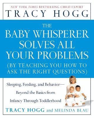 bokomslag Baby Whisperer Solves All Your Problems: Sleeping, Feeding, and Behavior--Beyond the Basics from Infancy Through Toddlerhood