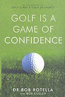 Dr. Bob Rotella - Golf is a Game of Confidence, Häftad