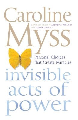 Caroline Myss - Invisible Acts of Power, Häftad