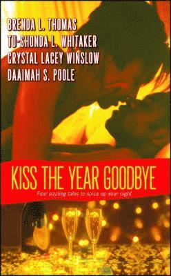 Brenda L. Thomas, Tu-Shonda L. Whitaker, Crystal Lacey Winslow, Daaimah S. Poole - Kiss the Year Goodbye, Häftad