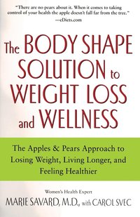 bokomslag The Body Shape Solution to Weight Loss and Wellness: The Apples & Pears Approach to Losing Weight, Living Longer, and Feeling Healthier