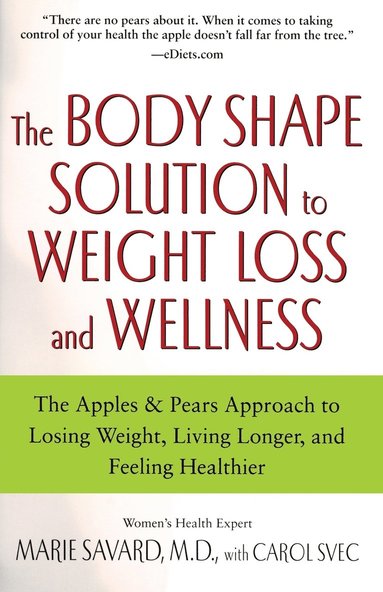 bokomslag The Body Shape Solution to Weight Loss and Wellness: The Apples & Pears Approach to Losing Weight, Living Longer, and Feeling Healthier