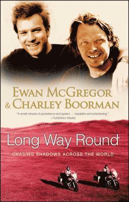 Ewan McGregor, Charley Boorman - Long Way Round: Chasing Shadows Across the World, Häftad