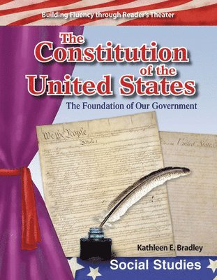 Kathleen Bradley, Kathleen E. Bradley - The Constitution of United States: Foundation of Our Government, Häftad