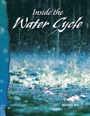 William B. Rice, William Rice - Inside the Water Cycle, Häftad
