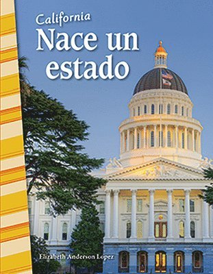 Elizabeth Anderson Lopez - California: Nace Un Estado, Häftad