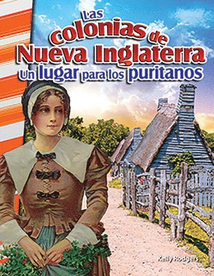 Kelly Rodgers - Las Colonias de Nueva Inglaterra: Un Lugar Para Los Puritanos, Häftad