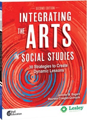 Integrating the Arts in Social Studies: 30 Strategies to Create Dynamic Lessons, 2nd Edition 1