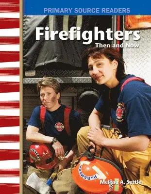 Melissa Settle - Firefighters Then and Now, Häftad. Tillgänglighet: Lägg i varukorg