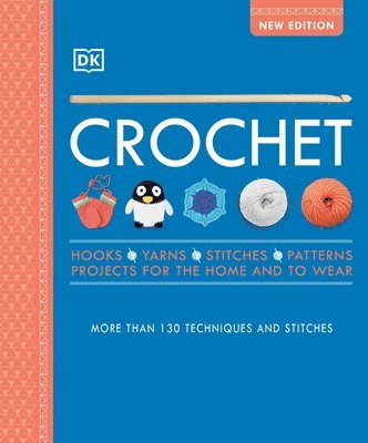 DK, Dk - Crochet: Over 130 Techniques and Stitches, Häftad