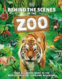 bokomslag Behind the Scenes at the Zoo: Your All-Access Guide to the World's Greatest Zoos and Aquariums