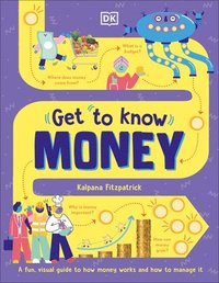 bokomslag Get to Know: Money: A Fun, Visual Guide to How Money Works and How to Look After It