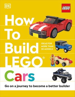 Nate Dias, Hannah Dolan - How to Build Lego Cars: Go on a Journey to Become a Better Builder, Inbunden