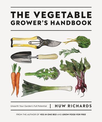 bokomslag The Vegetable Grower's Handbook: Unearth Your Garden's Full Potential