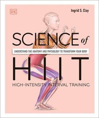 bokomslag Science of Hiit: Understand the Anatomy and Physiology to Transform Your Body