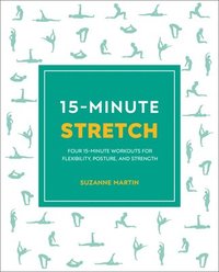 bokomslag 15-Minute Stretch: Four 15-Minute Workouts for Flexibility, Posture, and Strength
