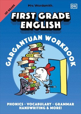 Mrs Wordsmith First Grade English Gargantuan Workbook: Phonics, Vocabulary, Grammar, Handwriting and More! 1