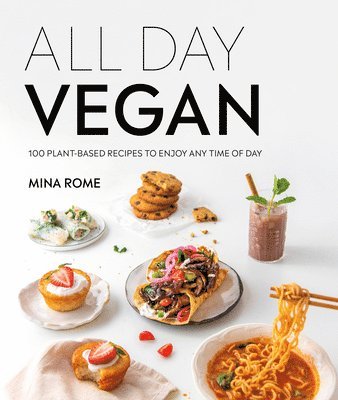 bokomslag All Day Vegan: Over 100 Easy Plant-Based Recipes to Enjoy Any Time of Day