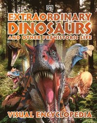 bokomslag Extraordinary Dinosaurs and Other Prehistoric Life Visual Encyclopedia