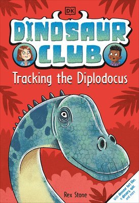 Rex Stone - Dinosaur Club: Tracking the Diplodocus, Inbunden