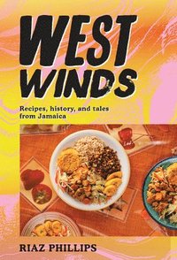 bokomslag West Winds: Recipes, History and Tales from Jamaica