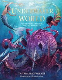 bokomslag Underwater World: Aquatic Myths, Mysteries, and the Unexplained