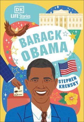 Stephen Krensky - DK Life Stories Barack Obama: Amazing People Who Have Shaped Our World, Häftad
