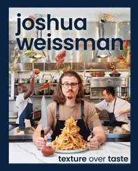 bokomslag Joshua Weissman: Texture Over Taste