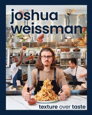 Joshua Weissman: Texture Over Taste 1