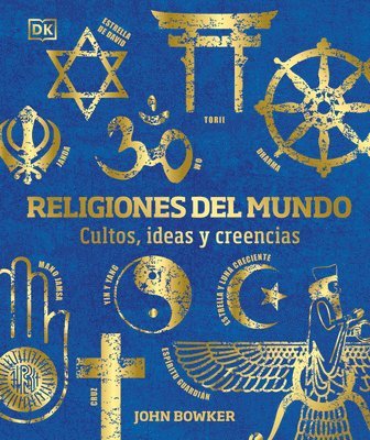 John Bowker - Religiones del Mundo (World Religions): Cultos, Ideas Y Creencias, Inbunden