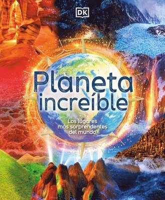 Anita Ganeri - Planeta Increíble (Amazing Earth): Los Lugares Más Sorprendentes del Mundo, Inbunden