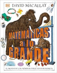 bokomslag Matemáticas a Lo Grande (Mammoth Math): El Mundo de Los Números Explicado Por Mamuts