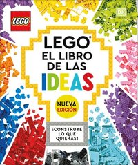 bokomslag Lego: El Libro de Las Ideas (Nueva Edicion) (the Lego Ideas Book, New Edition): Con Modelos Nuevos Â¡construye Lo Que Quieras!