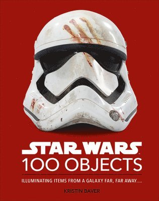 Star Wars 100 Objects: Illuminating Items from a Galaxy Far, Far Away.... 1
