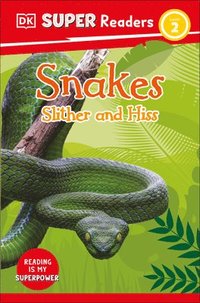 bokomslag DK Super Readers Level 2 Snakes Slither and Hiss