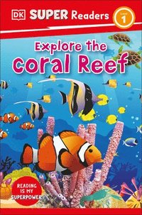bokomslag DK Super Readers Level 1 Explore the Coral Reef