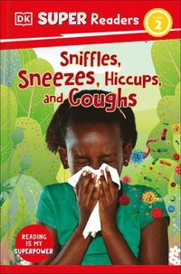 bokomslag DK Super Readers Level 2 Sniffles, Sneezes, Hiccups, and Coughs