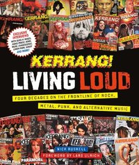 bokomslag Kerrang! Living Loud: Four Decades on the Frontline of Rock, Metal, Punk, and Alternative Music