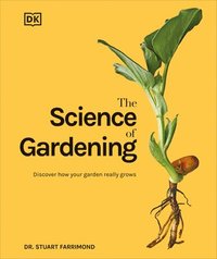 bokomslag The Science of Gardening: Discover How Your Garden Really Grows