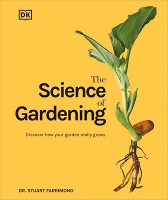 The Science of Gardening: Discover How Your Garden Really Grows 1