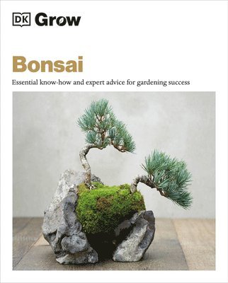 bokomslag Grow Bonsai: Essential Know-How and Expert Advice for Gardening Success