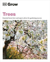 bokomslag Grow Trees: Essential Know-How and Expert Advice for Gardening Success